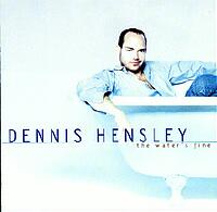 Dennis Hensley CD Cover "The Water's Fine"