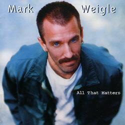 Mark Weigle "All That Matters" CD cover and link to Mark's website.