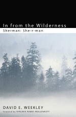 "In From The Wilderness  Sherman: She-r-man book cover and link to author David E Weekley website.